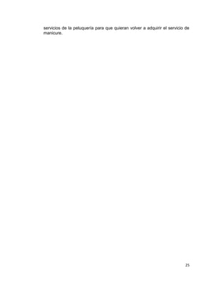 servicios de la peluquería para que quieran volver a adquirir el servicio de
manicure.

25

 