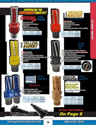 15
CNCTOOLING-FINGERBITS
Introducing the
NEW cayenna Finger Bit!
1/2 Gas
Finger Bits
Desc. Item # Price
25x40mm 0801-2074 $69.95
25x50mm 0801-2075 $74.95
25x60mm 0801-2076 $79.95
1/2 Gas
Finger Bits
Seg. Desc. Item # Price
6 22x40mm 0801-6079 $79.95
3 22x40mm 0801-2645 $79.95
To be used on granite & engineered stones.
12-16 IPM @ 5,500 RPM
6 Seg = Soft to Medium Stone
3 Seg = Soft to Hard Stone
High Speed
Your everyday workhorse!
This is an excellent
General Purpose
Economy Finger Bit.
1/2 Gas
Finger
Bits
Length Item # Price
1/2” x 40mm 0801-2651 $109.95
5,500-6,000 RPM
14-20 Inches Per Minute
3-Segment
Provides excellent Life,
and even segment wear
Very Popular
5,500-6,000 RPM
15-20 Inches Per Minute
5-Segment
Extremely aggressive & free cutting
Desc. Item # Price
23x40mm 0801-2677 $89.95
23x50mm 0801-2684 $99.95
Desc. Item # Price
25x40mm 0801-2688 $79.95
25x50mm 0801-2689 $89.95
Highest Quality
5,500-6,500 RPM
10-12 IPM @ 5,500 in Hard Stone
15-20 IPM @ 6,500 in Soft-Medium Stone
Our softest bond finger bit
6-Segment
1/2 Gas Tool Holders
On Page 8
Desc. Item # Price
25x40mm 0801-6046 $89.95
1/2 Gas Finger Bits
1/2 Gas Finger Bits
10-14 IPM @ 4,500-5,000 RPM
5-Segments
The Super Cyclone Finger Bit has a
smaller diameter and seven segments
designed to cut faster
• Has a bottom Segment so it can
be plunged into the stone
• Ideal for hard materials
10-20 IPM @ 4,500-6,000 RPM
1/2 Gas
Finger Bit
 