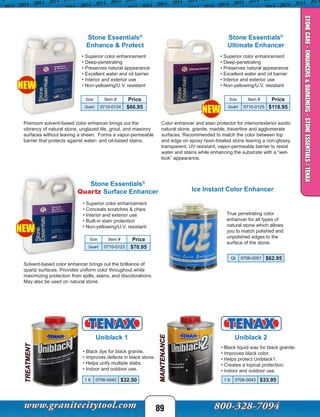89
1 lt. 0706-0042 $32.50 1 lt. 0706-0043 $33.95
• Black dye for black granite.
• Improves defects in black stone.
• Helps unify multiple slabs.
• Indoor and outdoor use.
• Black liquid wax for black granite.
• Improves black color.
• Helps protect Uniblack1.
• Creates a topical protection.
• Indoor and outdoor use.
Uniblack 1 Uniblack 2
TREATMENT
MAINTENANCE
Stone Essentials®
Quartz Surface Enhancer
Stone Essentials®
Enhance & Protect
Stone Essentials®
Ultimate Enhancer
Size Item # Price
Quart 0710-0123 $70.95
Size Item # Price
Quart 0710-0124 $66.95
Size Item # Price
Quart 0710-0125 $118.95
Ice Instant Color Enhancer
True penetrating color
enhancer for all types of
natural stone which allows
you to match polished and
unpolished edges to the
surface of the stone.
Qt 0706-0051 $62.95
STONECARE-ENHANCERS&DARKENERS-STONEESSENTIALS/TENAX
Solvent-based color enhancer brings out the brilliance of
quartz surfaces. Provides uniform color throughout while
maximizing protection from spills, stains, and discolorations.
May also be used on natural stone.
• Superior color enhancement
• Conceals scratches & chips
• Interior and exterior use
• Built-in stain protection
• Non-yellowing/U.V. resistant
• Superior color enhancement
• Deep-penetrating
• Preserves natural appearance
• Excellent water and oil barrier
• Interior and exterior use
• Non-yellowing/U.V. resistant
Premium solvent-based color enhancer brings out the
vibrancy of natural stone, unglazed tile, grout, and masonry
surfaces without leaving a sheen. Forms a vapor-permeable
barrier that protects against water- and oil-based stains.
• Superior color enhancement
• Deep-penetrating
• Preserves natural appearance
• Excellent water and oil barrier
• Interior and exterior use
• Non-yellowing/U.V. resistant
Color enhancer and stain protector for interior/exterior exotic
natural stone, granite, marble, travertine and agglomerate
surfaces. Recommended to match the color between top
and edge on epoxy resin-treated stone leaving a non-glossy,
transparent, UV resistant, vapor-permeable barrier to resist
water and stains while enhancing the substrate with a “wet-
look” appearance.
NEW
NEW
NEW
 