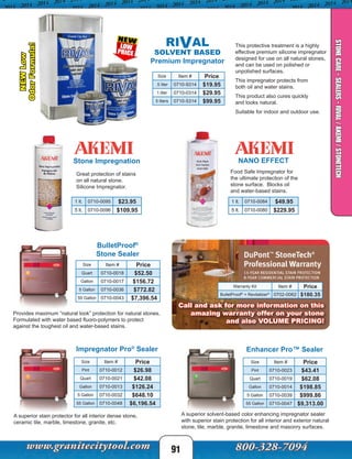 91
NANO EFFECTStone Impregnation
1 lt. 0710-0084 $49.95
5 lt. 0710-0080 $229.95
1 lt. 0710-0095 $23.95
5 lt. 0710-0096 $109.95
Great protection of stains
on all natural stone.
Silicone Impregnator.
Food Safe Impregnator for
the ultimate protection of the
stone surface. Blocks oil
and water-based stains.
Impregnator Pro®
Sealer Enhancer Pro™ Sealer
A superior stain protector for all interior dense stone,
ceramic tile, marble, limestone, granite, etc.
A superior solvent-based color enhancing impregnator sealer
with superior stain protection for all interior and exterior natural
stone, tile, marble, granite, limestone and masonry surfaces.
BulletProof®
Stone Sealer
Provides maximum “natural look” protection for natural stones.
Formulated with water based fluoro-polymers to protect
against the toughest oil and water-based stains.
STONECARE-SEALERS-RIVAL/AKEMI/STONETECH
Size Item # Price
Pint 0710-0023 $43.41
Quart 0710-0019 $62.08
Gallon 0710-0014 $198.85
5 Gallon 0710-0039 $999.86
55 Gallon 0710-0047 $9,313.00
Size Item # Price
Pint 0710-0012 $26.98
Quart 0710-0021 $42.08
Gallon 0710-0013 $126.24
5 Gallon 0710-0032 $648.10
55 Gallon 0710-0048 $6,196.54
Size Item # Price
Quart 0710-0018 $52.50
Gallon 0710-0017 $156.72
5 Gallon 0710-0036 $772.82
55 Gallon 0710-0043 $7,396.54
Call and ask for more information on this
amazing warranty offer on your stone
and also VOLUME PRICING!
Warranty Kit Item # Price
BulletProof®
+ Revitalizer®
0702-0062 $180.35
RIVAL
SOLVENT BASED
Premium Impregnator
This protective treatment is a highly
effective premium silicone impregnator
designed for use on all natural stones,
and can be used on polished or
unpolished surfaces.
This impregnator protects from
both oil and water stains.
This product also cures quickly
and looks natural.
Suitable for indoor and outdoor use.
Size Item # Price
.5 liter 0710-9314 $19.95
1 liter 0710-0314 $29.95
5 liters 0710-5314 $99.95
NEWLow
OdorFormula!
 