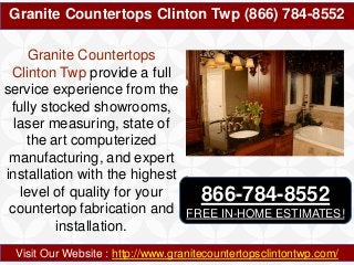 Granite Countertops Clinton Twp (866) 784-8552
Visit Our Website : http://www.granitecountertopsclintontwp.com/
Granite Countertops
Clinton Twp provide a full
service experience from the
fully stocked showrooms,
laser measuring, state of
the art computerized
manufacturing, and expert
installation with the highest
level of quality for your
countertop fabrication and
installation.
866-784-8552
FREE IN-HOME ESTIMATES!
 