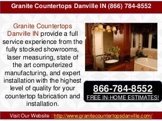 Granite Countertops Danville IN (866) 784-8552

Granite Countertops
Danville IN provide a full
service experience from the
fully stocked showrooms,
laser measuring, state of
the art computerized
manufacturing, and expert
installation with the highest
level of quality for your
866-784-8552
countertop fabrication and FREE IN-HOME ESTIMATES!
installation.
Visit Our Website : http://www.granitecountertopsdanville.com/

 