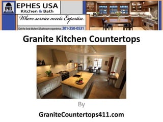 Granite Kitchen Countertops




               By
   GraniteCountertops411.com
 