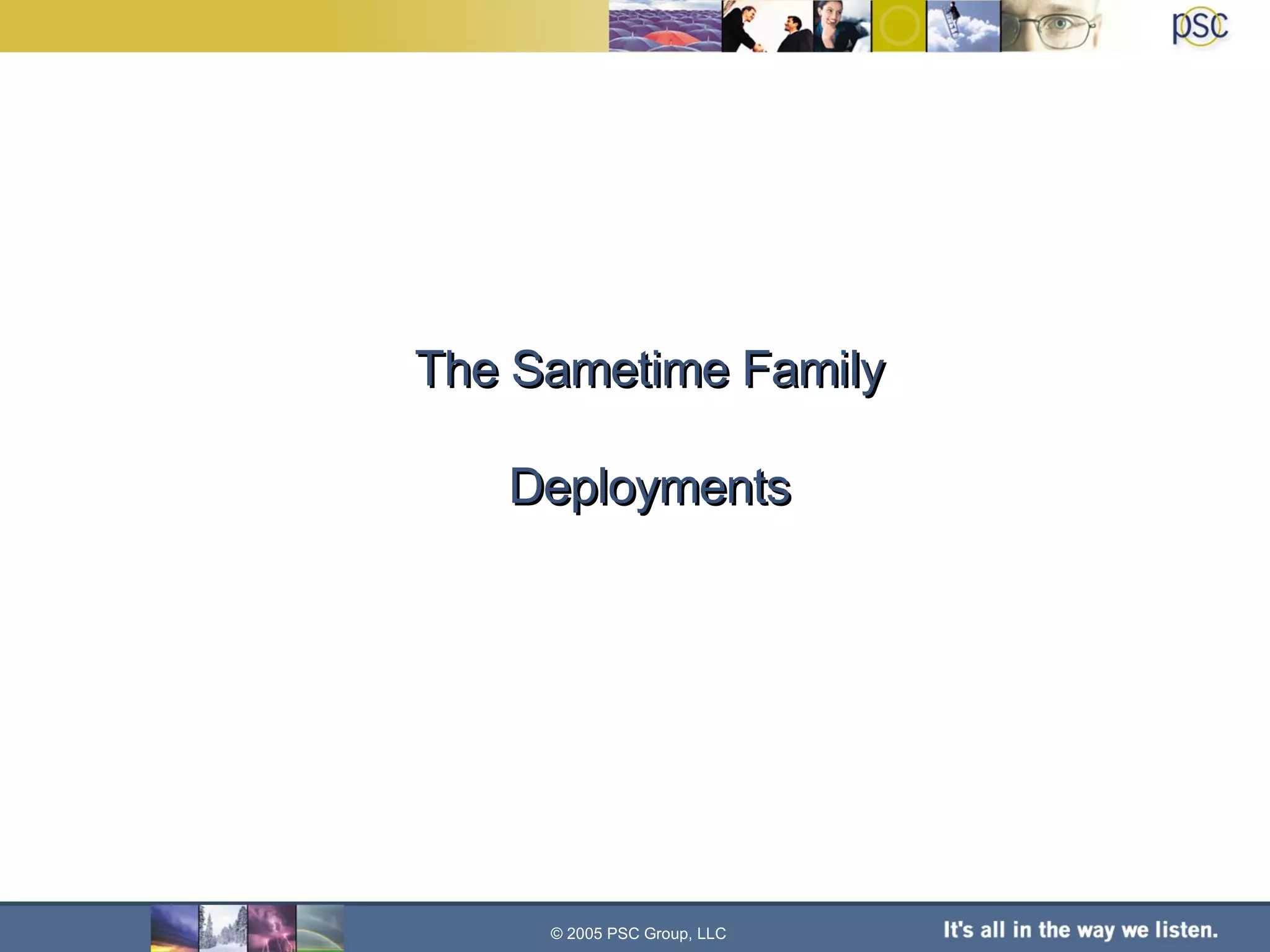 The Sametime Family Deployments © 2005 PSC Group, LLC 