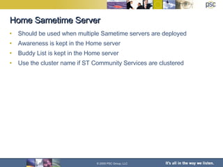 Home Sametime Server ,[object Object],[object Object],[object Object],[object Object],© 2005 PSC Group, LLC 