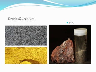  tin
Granite&urenium
 