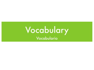 Vocabulary
  Vocabulario
 