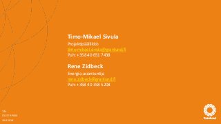 Timo-Mikael Sivula
Projektipäällikkö
timo-mikael.sivula@granlund.fi
Puh: +358 40 651 7438
Rene Zidbeck
Energia-asiantuntij...
