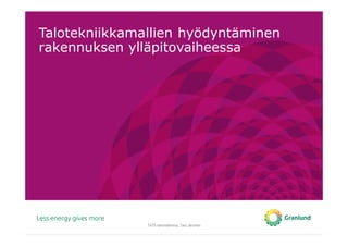 Talotekniikkamallien hyödyntäminen
rakennuksen ylläpitovaiheessa
TATE-tietomallinnus, Tero Järvinen
 
