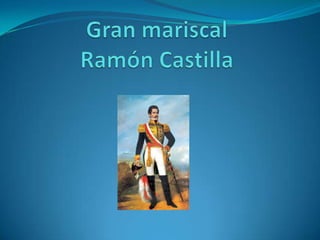 Gran mariscal Ramón Castilla 