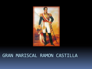 GRAN MARISCAL RAMON CASTILLA 