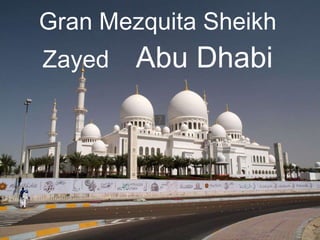 Gran Mezquita Sheikh Zayed  Abu Dhabi 
