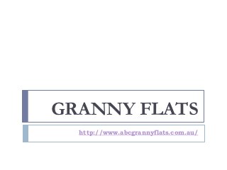 GRANNY FLATS
  http://www.abcgrannyflats.com.au/
 
