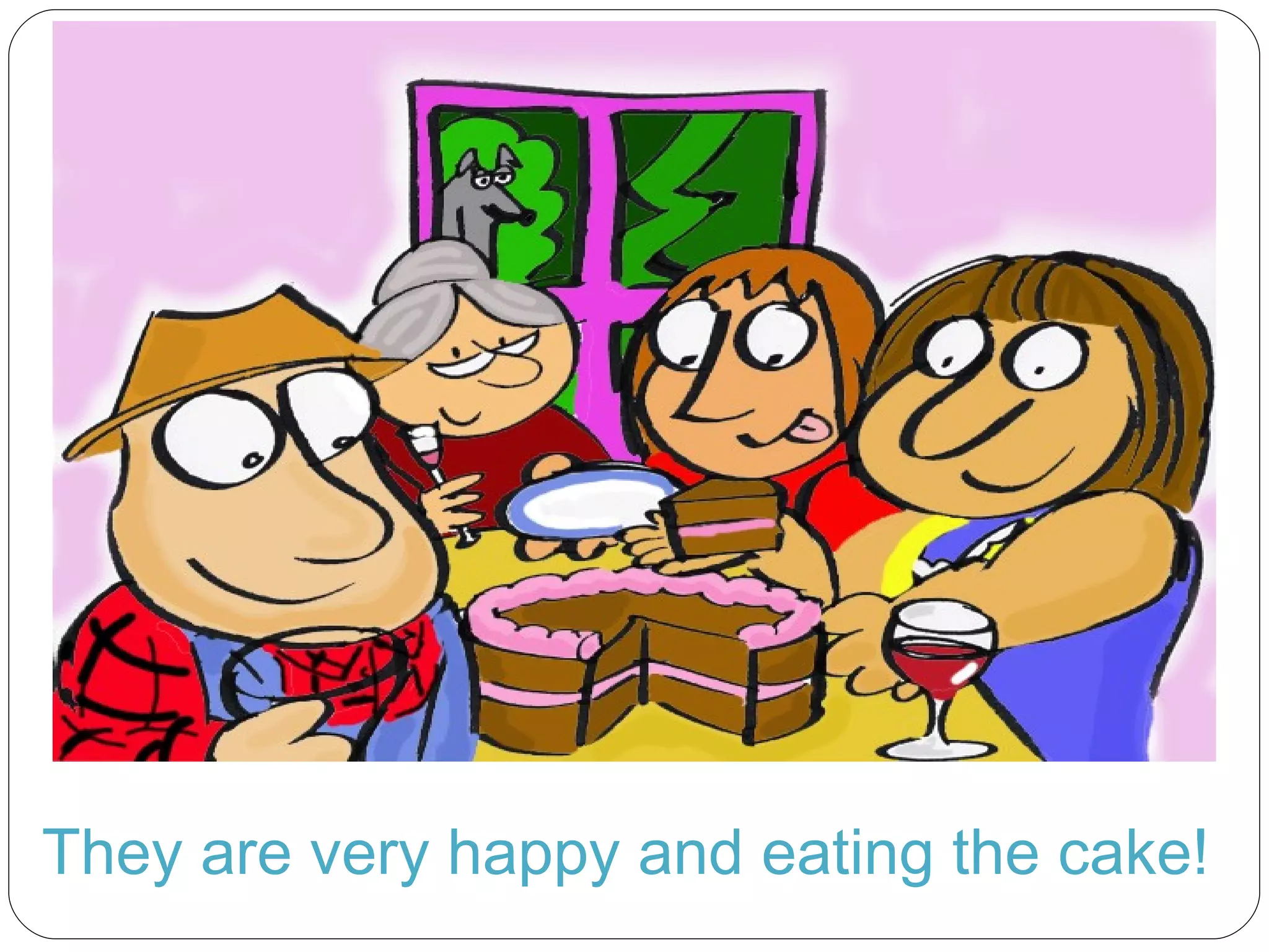 They are very happy and eating the cake! 