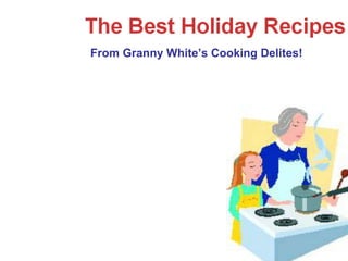 From Granny White’s Cooking Delites! 