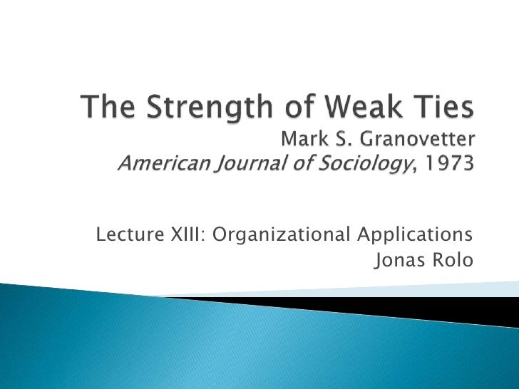 The Strength of Weak Ties