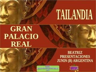 TAILANDIA GRAN PALACIO  REAL BEATRIZ PRESENTACIONES JUNIN (B) ARGENTINA 
