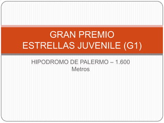 HIPODROMO DE PALERMO – 1.600 Metros GRAN PREMIO ESTRELLAS JUVENILE (G1) 