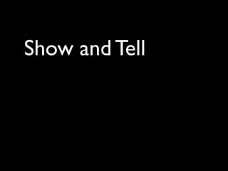 Show and Tell
 
