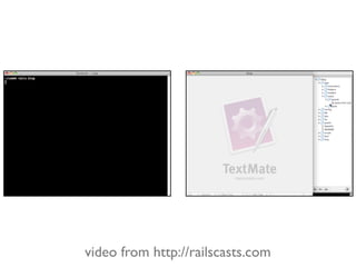 video from http://railscasts.com
 