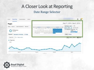 A Closer Look at Reporting 
Date Range Selector 
 