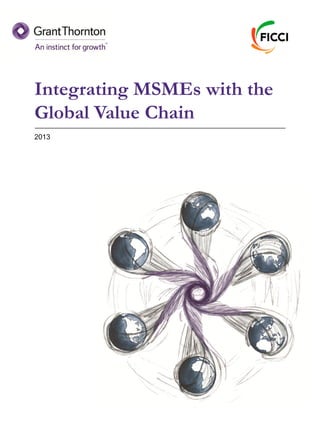 Integrating MSMEs with the
Global Value Chain
2013
 