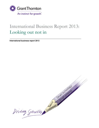 International Business Report 2013:
Looking out not in
International business report 2013
 