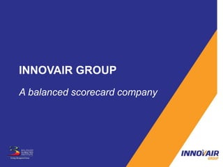 INNOVAIR GROUP
A balanced scorecard company
 