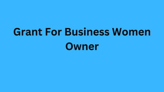 Grant For Business Women
Owner
 