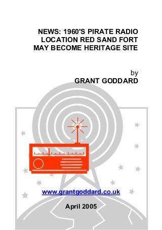 NEWS: 1960'S PIRATE RADIO
LOCATION RED SAND FORT
MAY BECOME HERITAGE SITE
by
GRANT GODDARD
www.grantgoddard.co.uk
April 2005
 
