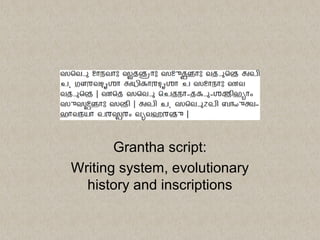 Grantha script:
Writing system, evolutionary
history and inscriptions
 