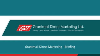Grantmail Direct Marketing - Briefing
 