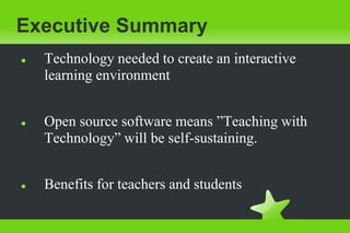 Open source software means ”Teaching with Technology” will be self-sustaining.