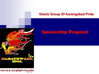 Giants Group Of Aurangabad Pride




 Sponsorship Proposal
 