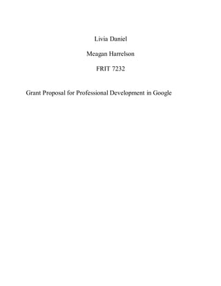Livia Daniel
Meagan Harrelson
FRIT 7232
Grant Proposal for Professional Development in Google
 