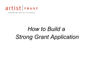 How to Build a  Strong Grant Application 