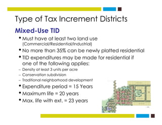 Type of Tax Increment Districts
Mixed-Use TID
•Must have at least two land useMust have at least two land use
(Commercial/...