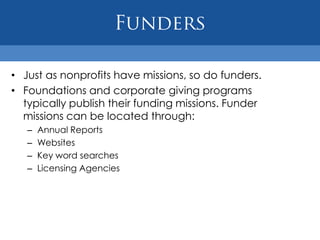 MethodologyUsually the longest section of the proposal.Lets funder know exactly what you will be doing with the funds requested for the project.Paints a detailed picture of the project in an easy to read narrative.Describes Who, What, When, Where, and How.