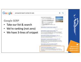 @simmonet
#BrightonSEO
#BatmanSEO
Google SERP
• Take our list & search
• We’re ranking (not zero)
• We have 3-lines of sni...