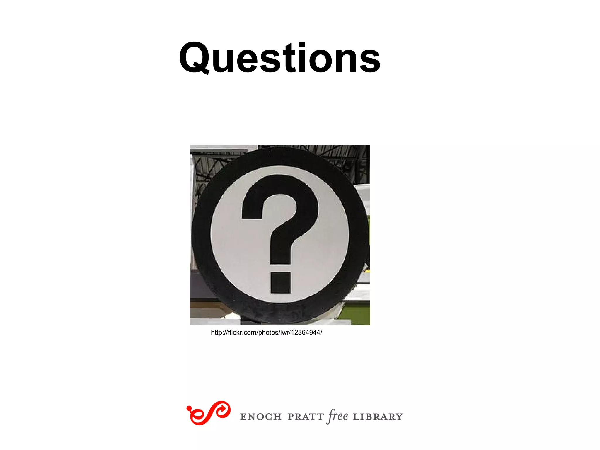 Questions http://flickr.com/photos/lwr/12364944/ 