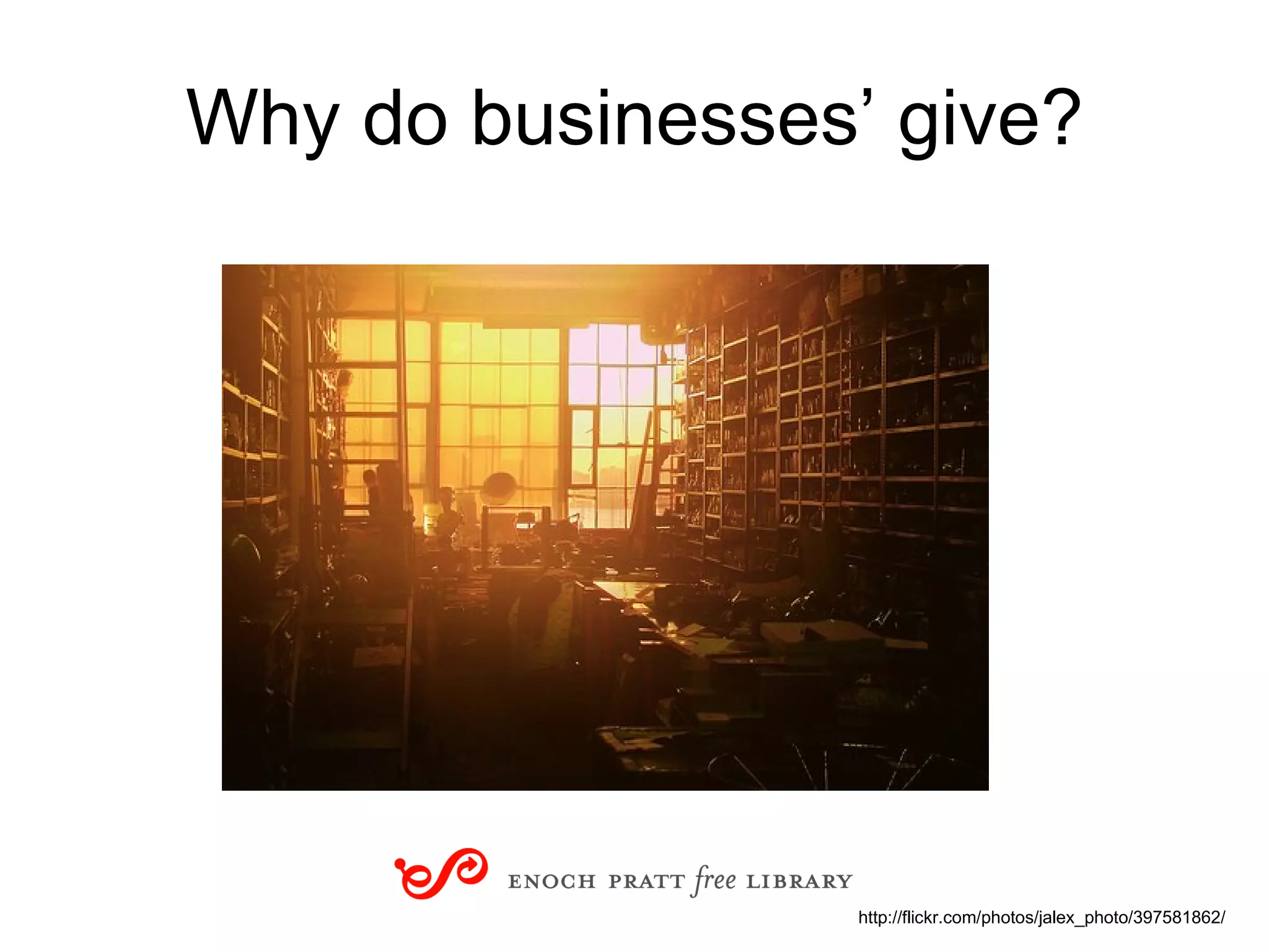 Why do businesses’ give? http://flickr.com/photos/jalex_photo/397581862/ 