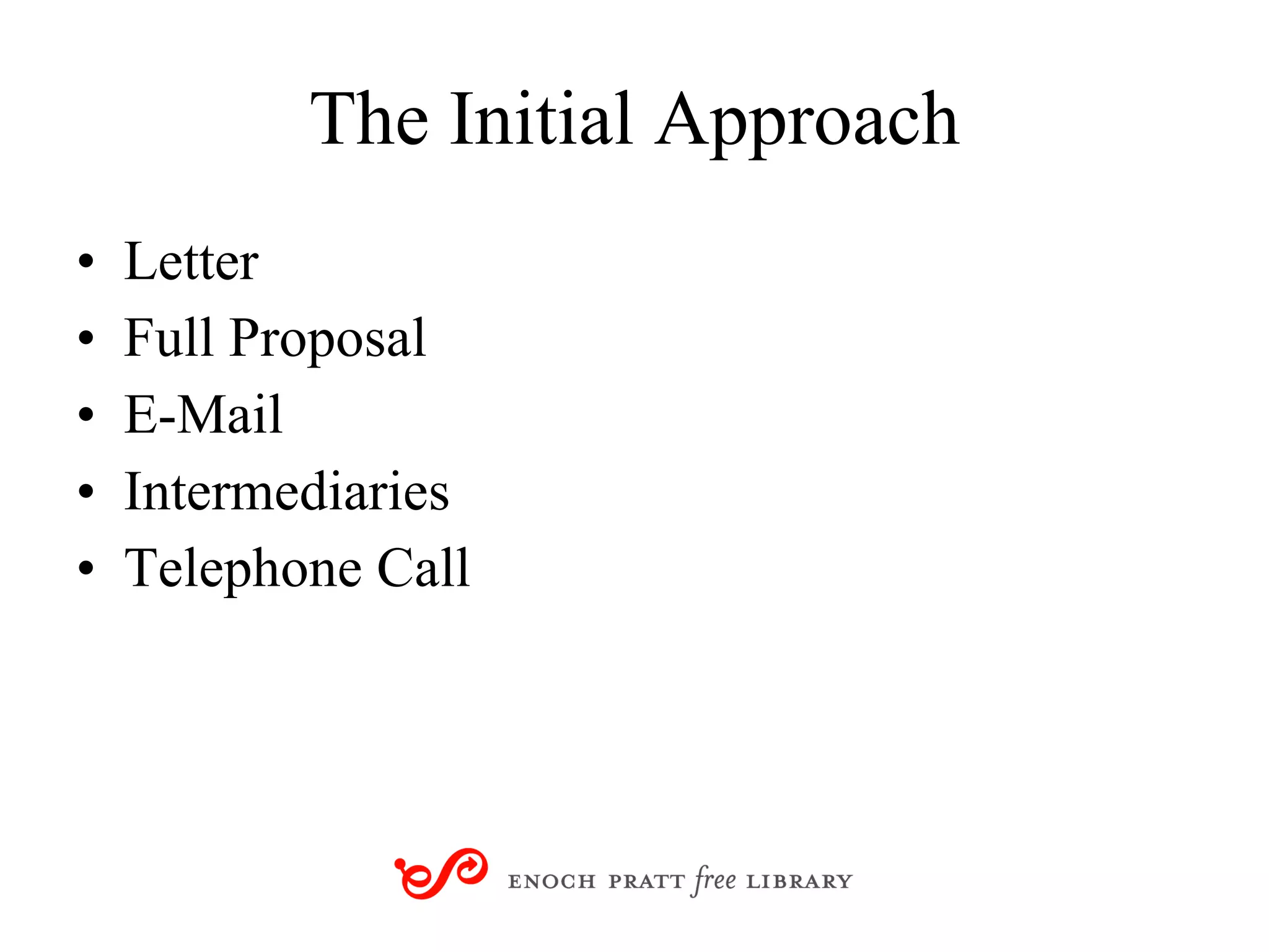 The Initial Approach Letter Full Proposal E-Mail Intermediaries Telephone Call 