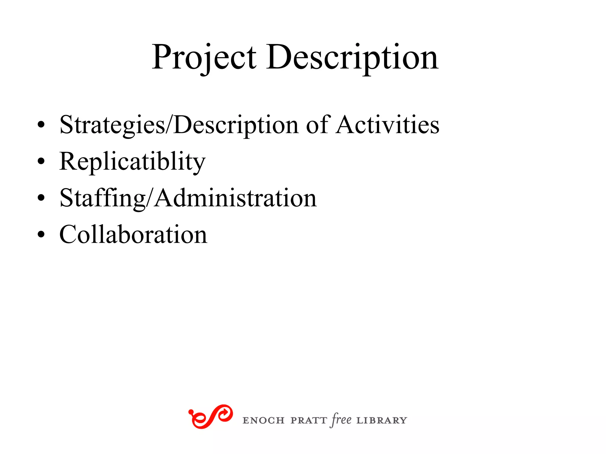Project Description Strategies/Description of Activities Replicatiblity Staffing/Administration Collaboration 