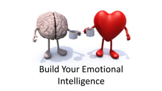 Build	Your	Emotional	
Intelligence
 