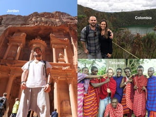 Colombia
Jordan
Tanzania
 