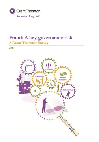 Fraud: A key governance risk 
A Grant Thornton Survey 
2014  