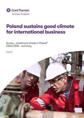 Poland sustains good climate
for international business
Survey - „Investment climate in Poland”
Edition 2016 – summary
May, 2017
 