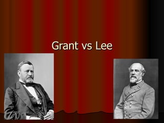 Grant vs Lee 