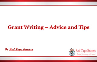 Grant Writing – Advice and Tips
By Red Tape Busters
 