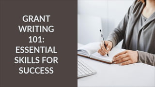 Grant Writing 101 Essential Skills for Success.pdf